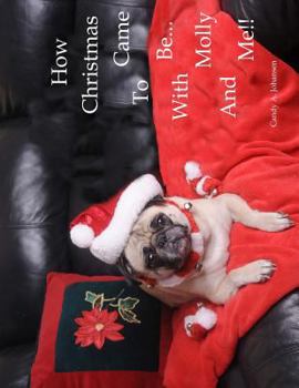Paperback How Christmas Came To Be-With Molly And Me!! Book