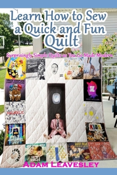 Paperback Learn How to Sew a Quick and Fun Quilt: Surprisingly Simple Quilts - Quilt as You Go Made Modern Book