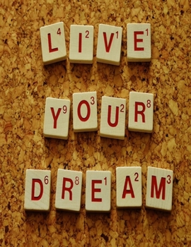 Live Your Dream: Motivation Notebook,Positive Quote Journal,Diary, Scrapbook ,Inspiration Gift Journal Personal Diary Gifts,Lined Notebook And ... Personal (120 Pages, size  8.5 x 11)