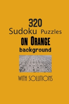 Paperback 320 Sudoku Puzzles on Orange background with solutions: Have a blast with Sudoku puzzles Book