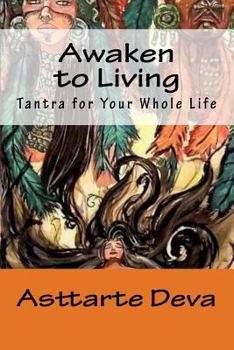Paperback Awaken to Living: Tantra for Your Whole Life Book