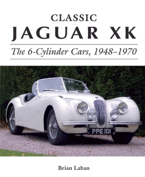Hardcover Classic Jaguar XK: The 6-Cylinder Cars, 1948-1970 Book