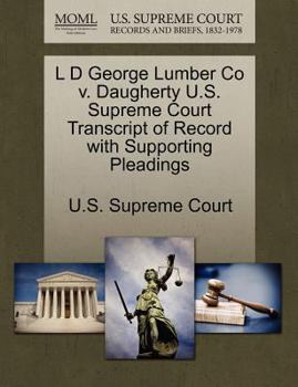 L D George Lumber Co v. Daugherty U.S. Supreme Court Transcript of Record with Supporting Pleadings