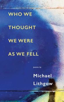 Paperback Who We Thought We Were as We Fell Book