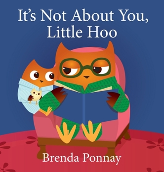 Hardcover It's Not About You, Little Hoo! Book