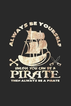 Paperback Always be yourself pirate: 6x9 Pirate - blank with numbers paper - notebook - notes Book