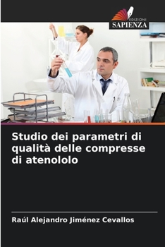 Studio dei parametri di qualità delle compresse di atenololo (Italian Edition)