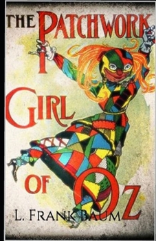 The Patchwork Girl of Oz Annotated