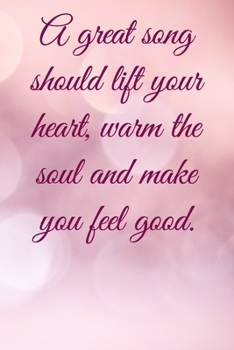 A great song should lift your he soul and make you feel good: Lined Notebook / Journal Gift, 100 Pages, 6x9, Soft Cover, Matte Finish Inspirational Quotes Journal, Notebook, Diary, Composition Book