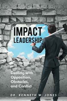 Paperback Impact Leadership: Dealing with Opposition, Obstacles, and Conflict Book
