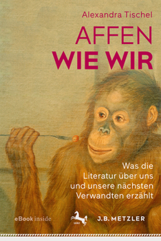 Paperback Affen Wie Wir: Was Die Literatur Über Uns Und Unsere Nächsten Verwandten Erzählt [German] Book