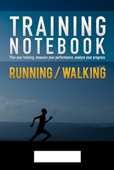 Paperback Training Notebook - Running Walking: Plan your training, Measure your performance, Analyze your progress. Book