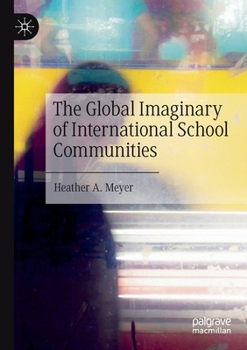 Paperback The Global Imaginary of International School Communities Book