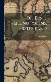 Hardcover Die erste Theilung Polens. Erster Band [German] Book