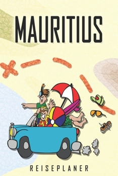 Mauritius Reiseplaner: Reise- und Urlaubstagebuch für Mauritius. Ein Logbuch mit wichtigen vorgefertigten Seiten und vielen freien Seiten für deine ... oder als Abschiedsgeschenk (German Edition)