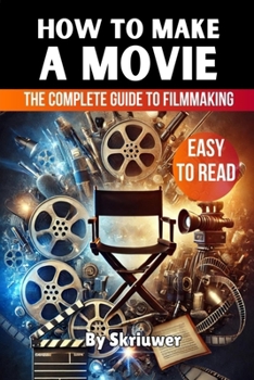 Paperback How to Make a Movie: The Complete Guide to Filmmaking Book