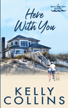 Here With You - Book #2 of the Willow Bay