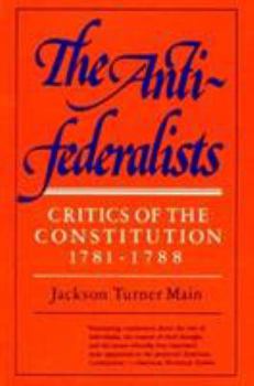 Paperback The Antifederalists; Critics of the Constitution, 1781-1788: Critics of the Constitution 1781-1788 Book