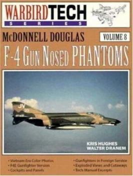 McDonnell Douglas F-4 Gun Nosed Phantoms - WarbirdTech Volume 8 - Book #8 of the WarbirdTech