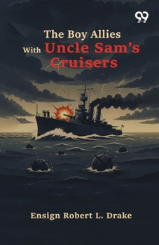 The Boy Allies With Uncle Sam's Cruisers