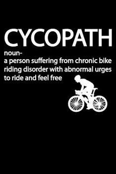 Paperback Cycopath: Blank Lined Journal, Biking Notebook/Diary With A Funny Quote Perfect Gag Gift For Everybody Book