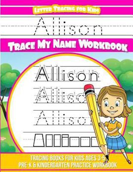 Paperback Allison Letter Tracing for Kids Trace my Name Workbook: Tracing Books for Kids ages 3 - 5 Pre-K & Kindergarten Practice Workbook Book