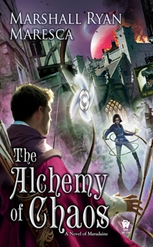 The Alchemy of Chaos - Book #5 of the Maradaine Sequence