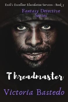 Threadmaster - Book #3 of the Exili's Excellent Elucidation Services