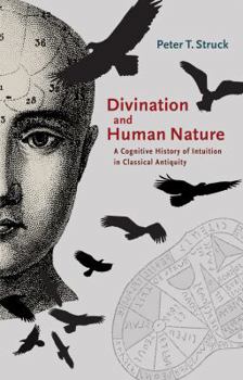 Paperback Divination and Human Nature: A Cognitive History of Intuition in Classical Antiquity Book