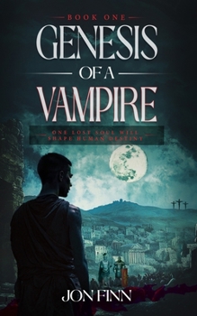 Paperback Genesis of a Vampire: One Lost Soul Will Shape Human Destiny Book