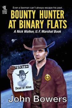 Bounty Hunter at Binary Flats - Book #4 of the Nick Walker, UF Marshal