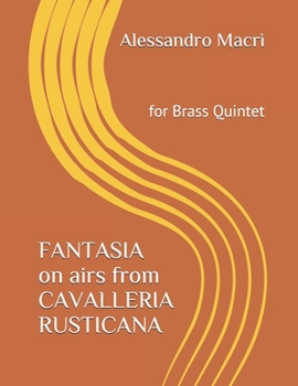 FANTASIA on airs from CAVALLERIA RUSTICANA: for Brass Quintet (Italian Edition)