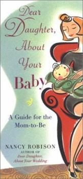 Paperback Dear Daughter, about Your Baby: A Guide for the Mom-To-Be Book