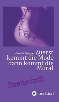 Hardcover Zuerst kommt die Mode und dann kommt die Moral: Wer im Mainstream schwimmt braucht einen Rettungsring [German] Book