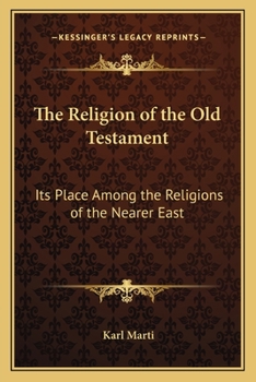 Paperback The Religion of the Old Testament: Its Place Among the Religions of the Nearer East Book