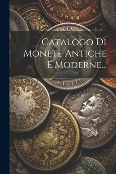 Paperback Catalogo Di Monete Antiche E Moderne... [Italian] Book