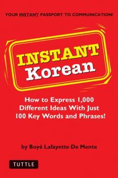 Paperback Instant Korean: How to Express 1,000 Different Ideas with Just 100 Key Words and Phrases! (Korean Phrasebook) Book