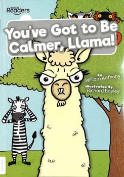 Paperback You've Got to Be Calmer, Llama! (BookLife Readers) Book
