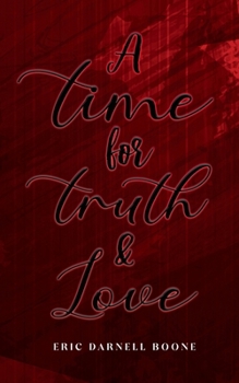 A Time For Truth & Love