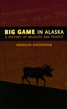 Paperback Big Game in Alaska: A History of Wildlife and People Book
