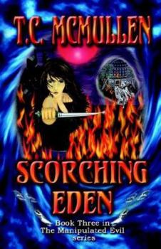Scorching Eden - Book #3 of the Manipulated Evil