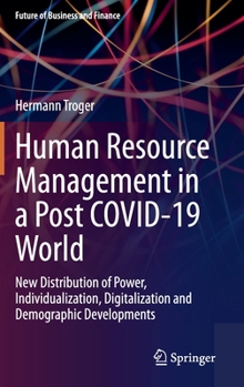 Hardcover Human Resource Management in a Post Covid-19 World: New Distribution of Power, Individualization, Digitalization and Demographic Developments Book