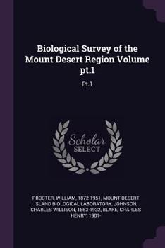 Paperback Biological Survey of the Mount Desert Region Volume pt.1: Pt.1 Book