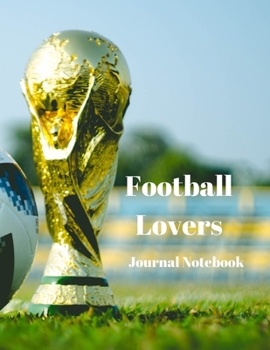 Paperback Football Lovers Journal Notebook: A4 Size with 200 Pages for recording your special events or thoughts. Ideal Gift. Includes Index Pages, Password Tra Book