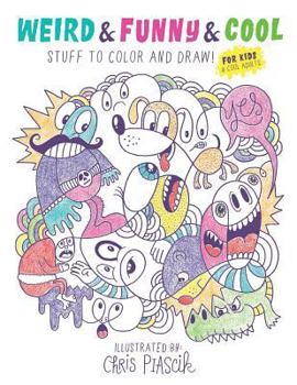 Paperback Weird & Funny & Cool Stuff to Color and Draw!: For Kids & Cool Adults Book
