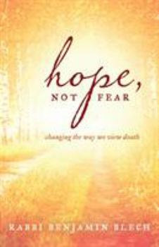 Paperback Hope, Not Fear: Changing the Way We View Death Book