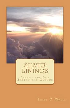 Paperback Silver Linings: Seeing the Son Behind the Clouds Book