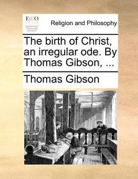 Paperback The Birth of Christ, an Irregular Ode. by Thomas Gibson, ... Book