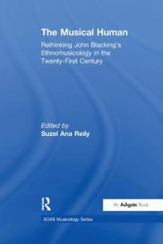 Paperback The Musical Human: Rethinking John Blacking's Ethnomusicology in the Twenty-First Century Book