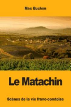 Paperback Le Matachin: Scènes de la vie franc-comtoise [French] Book